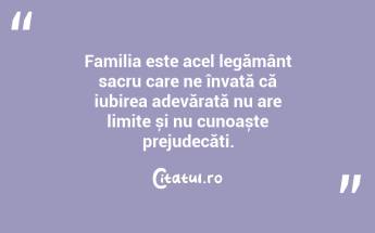 Familia este acel legământ sacru care ne învață că iubirea adevărată nu are limite și nu cunoaște prejudecăți. ...