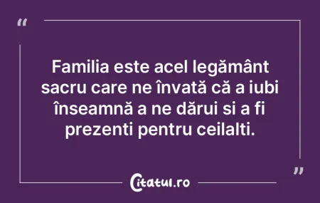 Familia este acel legământ sacru care ...