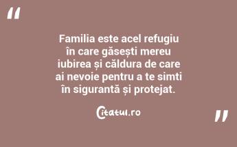Familia este acel refugiu în care găsești mereu iubirea și căldura de care ai nevoie pentru a te simți în siguranță și protejat. ...