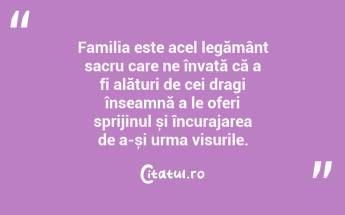 Familia este acel legământ sacru care ne învață că a fi alături de cei dragi înseamnă a le oferi sprijinul și încurajarea de a-și urma visurile. ...