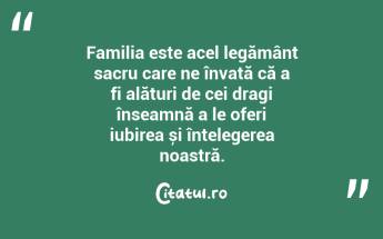 Familia este acel legământ sacru care ne învață că a fi alături de cei dragi înseamnă a le oferi iubirea și înțelegerea noastră. ...