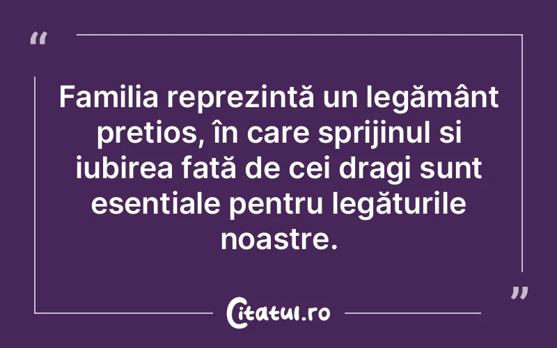 Familia reprezintă un legământ prețios, în care sprijinul și iubirea față de cei dragi sunt esențiale pentru legăturile noastre.