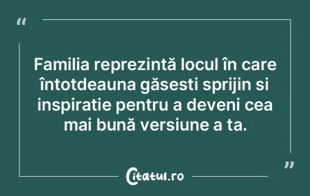 Familia reprezintă locul în care înto... Familia reprezintă locul în care înto...