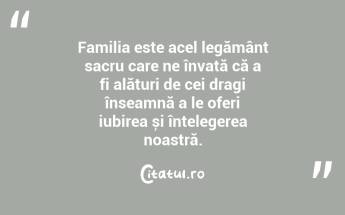 Familia este acel legământ sacru care ne învață că a fi alături de cei dragi înseamnă a le oferi iubirea și înțelegerea noastră. ...