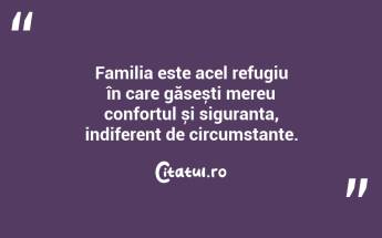 Familia este acel refugiu în care găsești mereu confortul și siguranța, indiferent de circumstanțe. ...