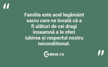 Familia este acel legământ sacru care ne învață că a fi alături de cei dragi înseamnă a le oferi iubirea și respectul nostru necondiționat. ...