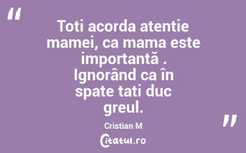 Toți acorda atenție mamei, ca mama este importantă . Ignorând ca în spate tați duc greul. Cristian M...