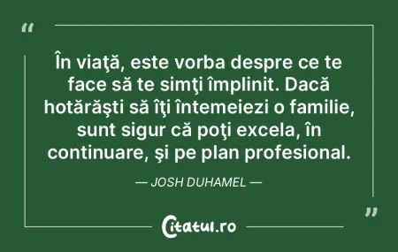 În viaţă, este vorba despre ce te fac...