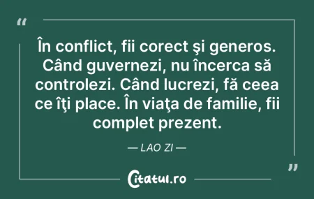  În conflict, fii corect şi generos. C...