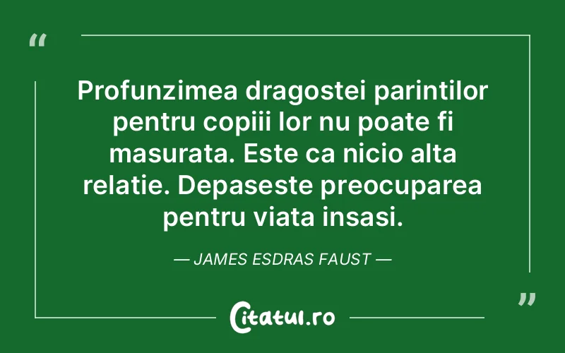 Citat James Esdras Faust - citate familie