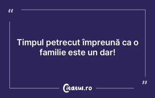 Citat Familie - Citatul.ro