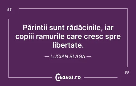 Părinții sunt rădăcinile, iar copiii...