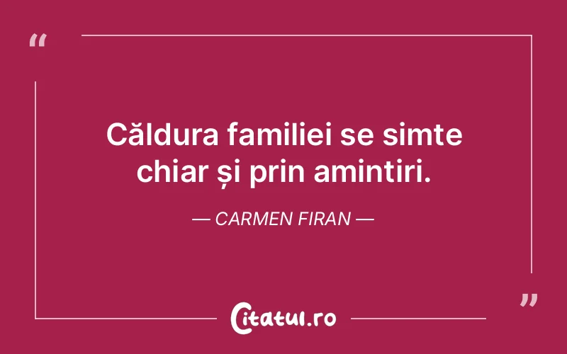 Citat Carmen Firan - citate familie