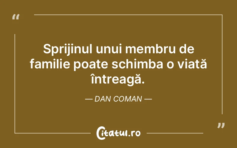 Citat Dan Coman - citate familie