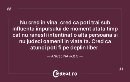 Nu cred in vina, cred ca poti trai sub i...