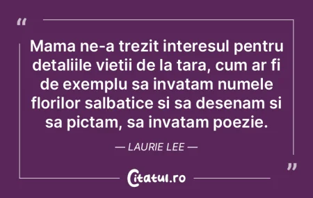 Mama ne-a trezit interesul pentru detali... Mama ne-a trezit interesul pentru detali...