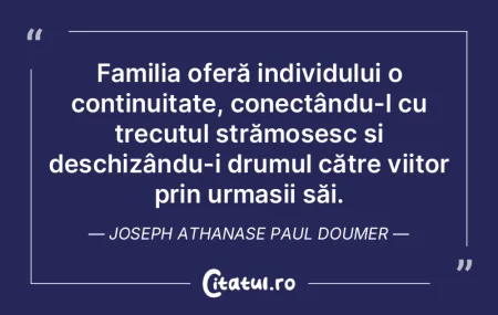 Familia oferă individului o continuitat... Familia oferă individului o continuitat...