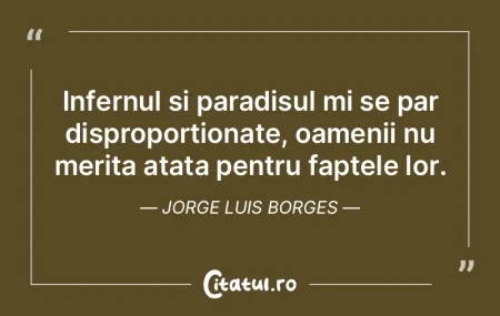 Infernul si paradisul mi se par dispropo...