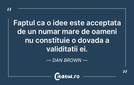 Faptul ca o idee este acceptata de un nu...