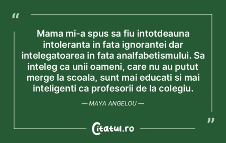 Mama mi-a spus sa fiu intotdeauna intole...