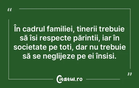 În cadrul familiei, tinerii trebuie să...