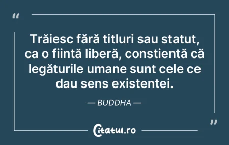 Trăiesc fără titluri sau statut, ca o...