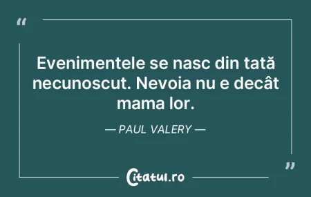 Evenimentele se nasc din tată necunoscu...