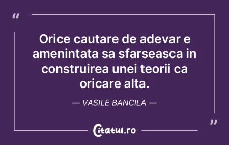 Orice cautare de adevar e amenintata sa ...