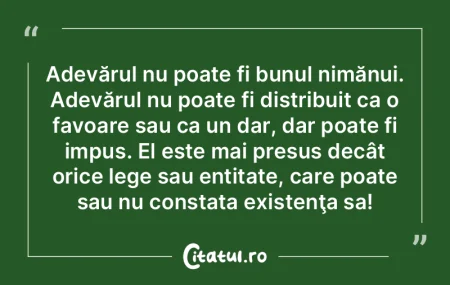 Adevărul nu poate fi bunul nimănui. Ad...