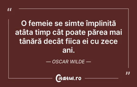 O femeie se simte împlinită atâta tim...