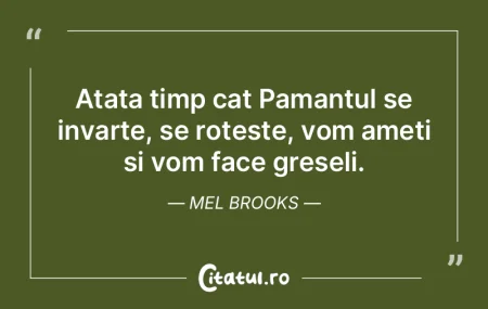 Atata timp cat Pamantul se invarte, se r...