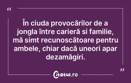 În ciuda provocărilor de a jongla înt...