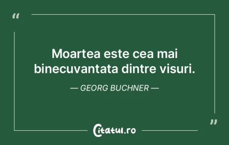 Moartea este cea mai binecuvantata dintr...