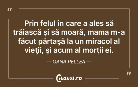 Prin felul în care a ales să trăiasc�...