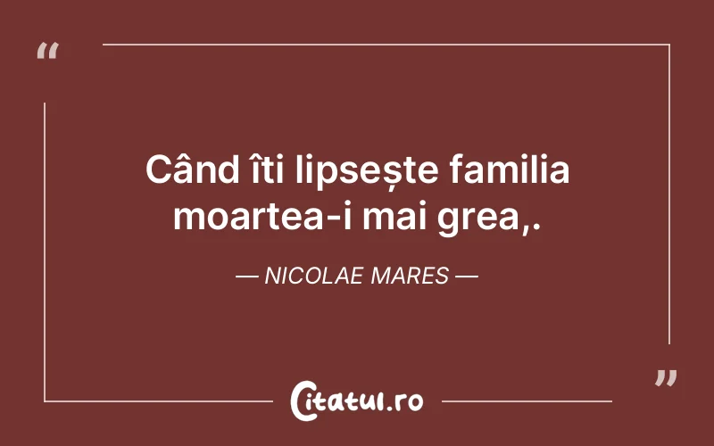 Citat Nicolae Mares - citate familie