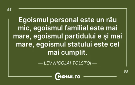 Egoismul personal este un rău mic, egoi...
