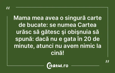 Mama mea avea o singură carte de bucate... Mama mea avea o singură carte de bucate...