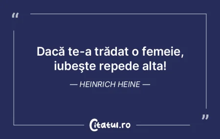Dacă te-a trădat o femeie, iubeşte re...