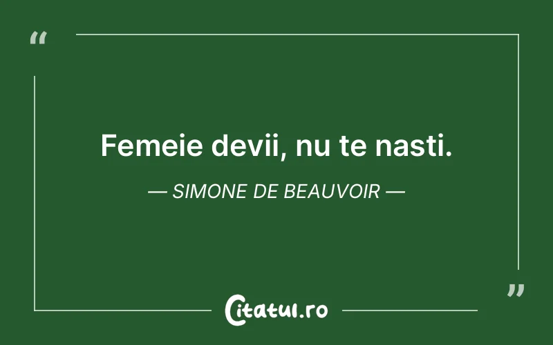 Femeie devii, nu te naști. Simone de Beauvoir