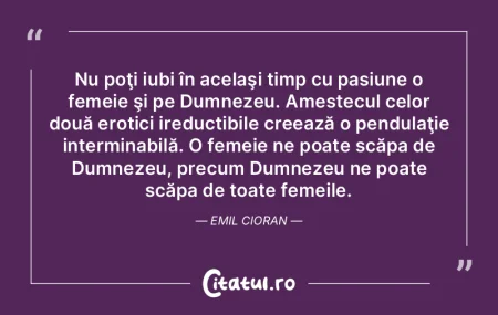  Nu poţi iubi în acelaşi timp cu pasi...