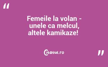 Femeile la volan - unele ca melcul, altele kamikaze! ...