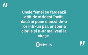 Unele femei se fardează atât de stri...   Unele femei se fardează atât de stri...
