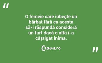  O femeie care iubeşte un bărbat fără ca acesta să-i răspundă consideră un furt dacă o alta i-a câştigat inima.  ...