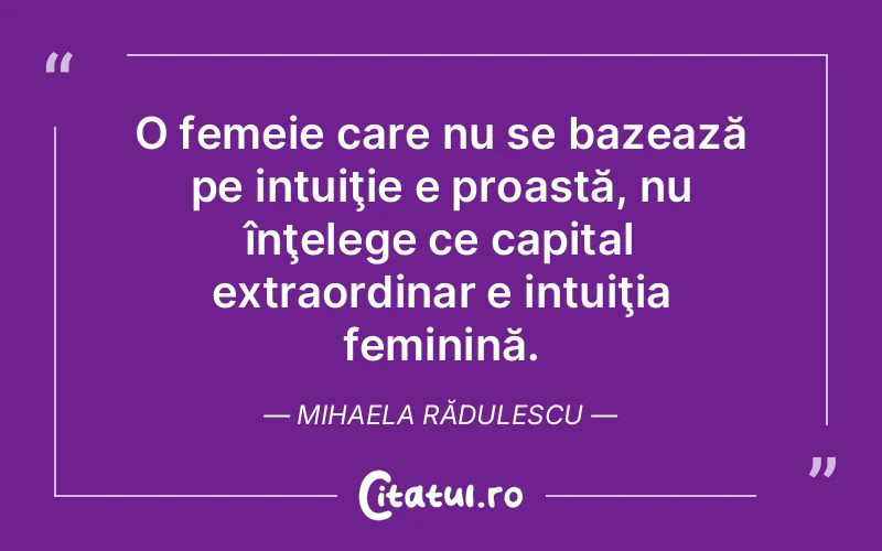 Citat Mihaela Rădulescu - citate femei