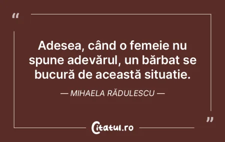 Adesea, când o femeie nu spune adevăru...