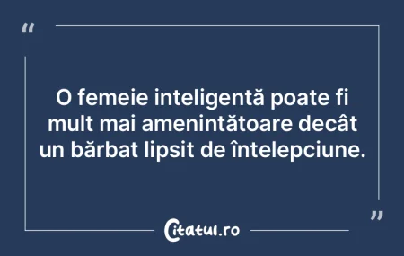O femeie inteligentă poate fi mult mai ...