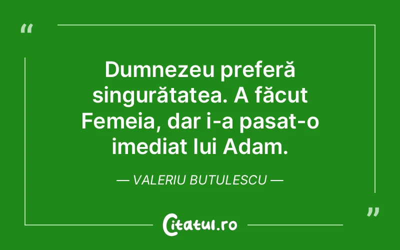 Citat Valeriu Butulescu - citate femei