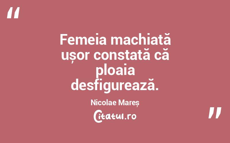 Femeia machiată ușor constată că ploaia desfigurează. Nicolae Mareș