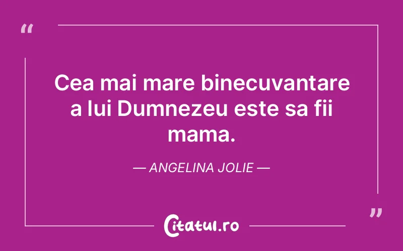 Citat Angelina Jolie - citate femei