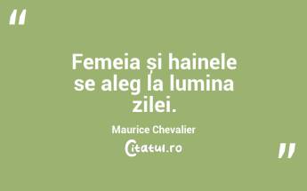 Femeia și hainele se aleg la lumina zilei. Maurice Chevalier...
